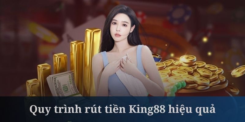 Rút tiền King88 diễn ra khá đơn giản cho mọi hội viên