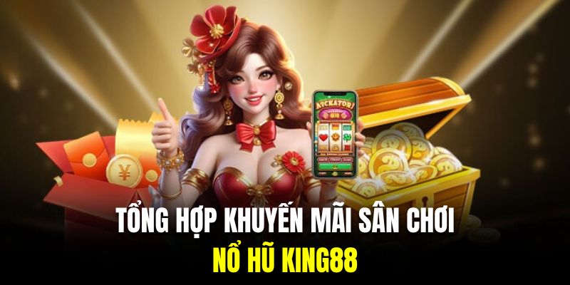 Tổng hợp sự kiện khuyến mãi hoành tráng nhất khi chơi nổ hũ trực tuyến