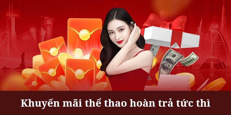 Khuyến mãi thể thao sẽ được hoàn trả tức thì ngay khi bạn đáp ứng