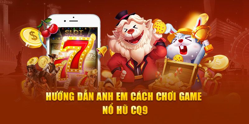 Khách hàng cần hiểu rõ mức trả thưởng của nổ hũ CQ9