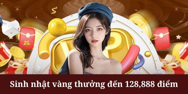 Sinh nhật vàng đen đến mức thưởng khổng lồ là 128,888